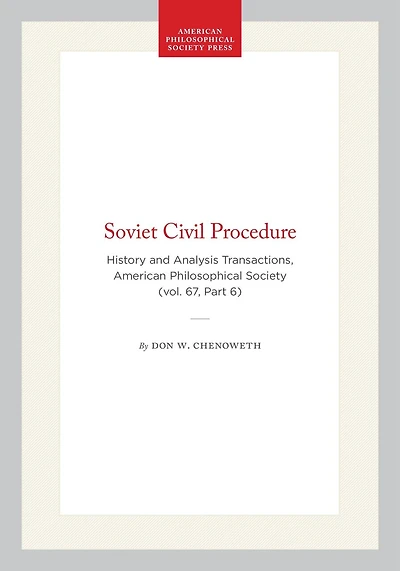 Soviet Civil Procedure: History and Analysis  Transactions, American Philosophical Society (vol. 67, Part 6)