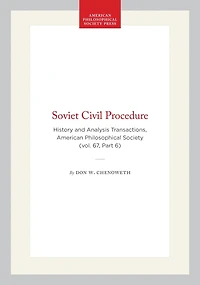 Soviet Civil Procedure: History and Analysis  Transactions, American Philosophical Society (vol. 67, Part 6)