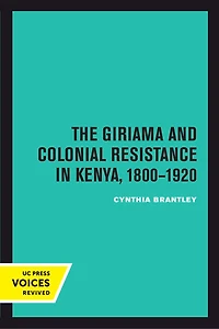 The Giriama and Colonial Resistance Kenya, 1800–1920