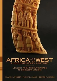 Africa and the West: A Documentary History: Volume 1: From the Slave Trade to Conquest, 1441-1905