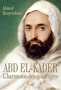 Abd el-Kader: l'harmonie des contraires
