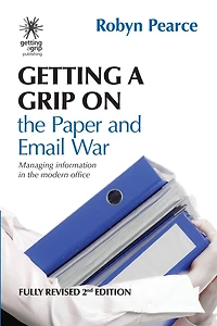 Getting a Grip on the Paper and Email War: Managing information modern office