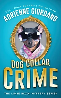 Dog Collar Crime: Misadventures of a Frustrated Mob Princess