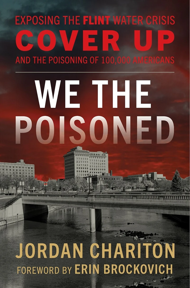 We the Poisoned: Exposing Flint Water Crisis Cover-Up and Poisoning of 100,000 Americans