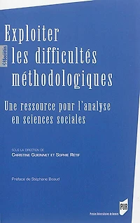 Exploiter les difficultés méthodologiques: une ressource pour l'analyse en sciences sociales