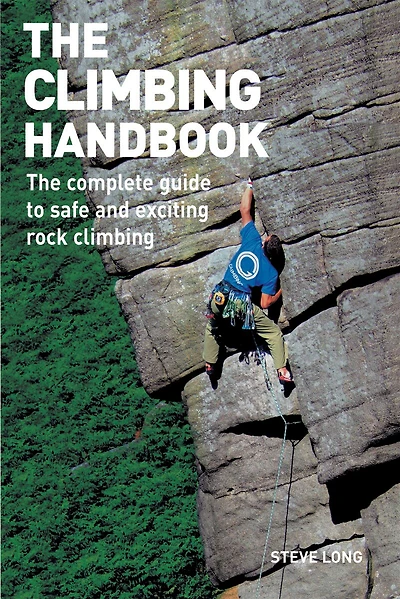 The Climbing Handbook: The Complete Guide To Safe And Exciting Rock Climbing