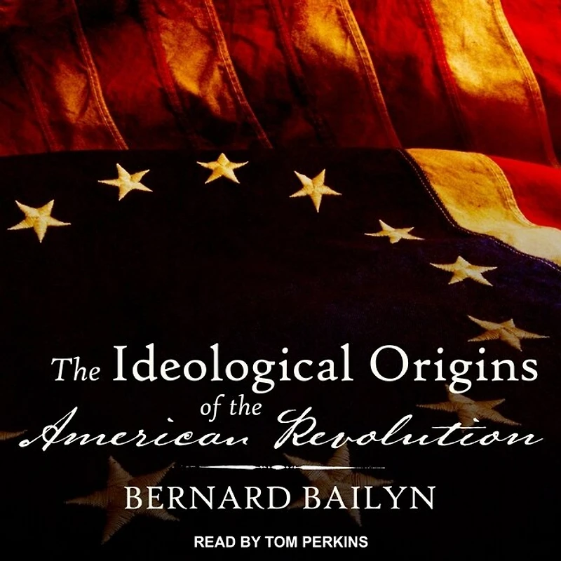 the Ideological Origins of American Revolution Lib/E