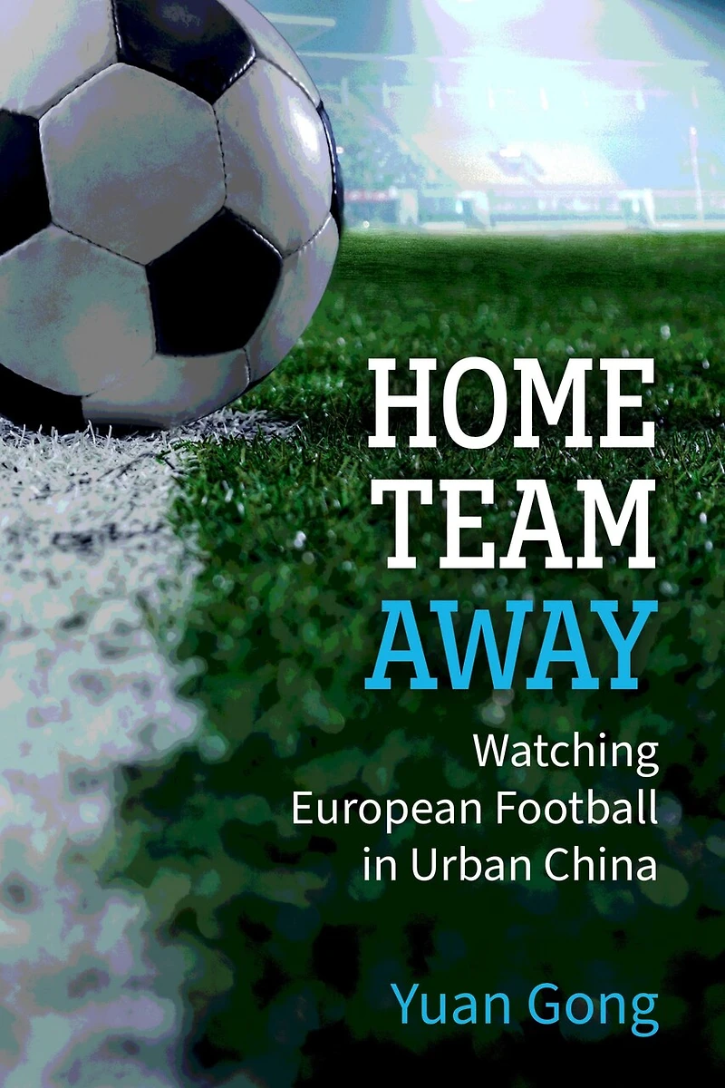 Home Team Away: Watching European Football Urban China