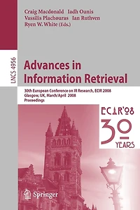Advances In Information Retrieval: 30th European Conference On Ir Research, Ecir 2008, Glasgow, Uk, March 30 - April 3, 2008