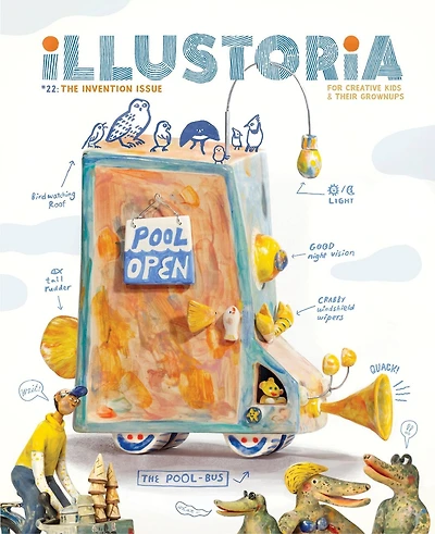 Illustoria: Invention: Issue #22: Stories, Comics, DIY, For Creative Kids and Their Grownups