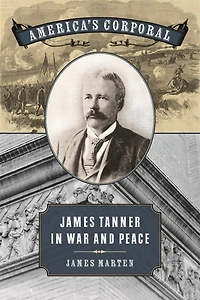 America's Corporal: James Tanner War and Peace