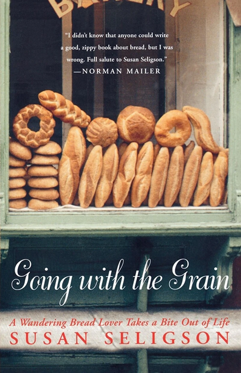 Going with the Grain: a Wandering Bread Lover Takes Bite Out of Life
