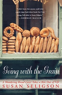 Going with the Grain: a Wandering Bread Lover Takes Bite Out of Life