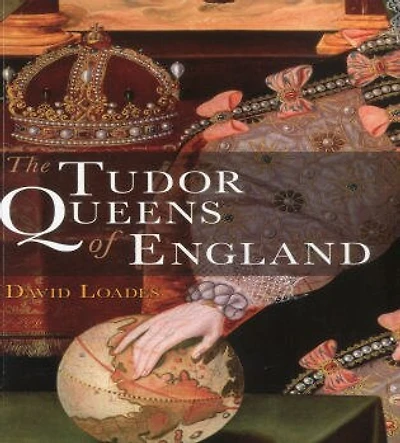 The Tudor Queens of England