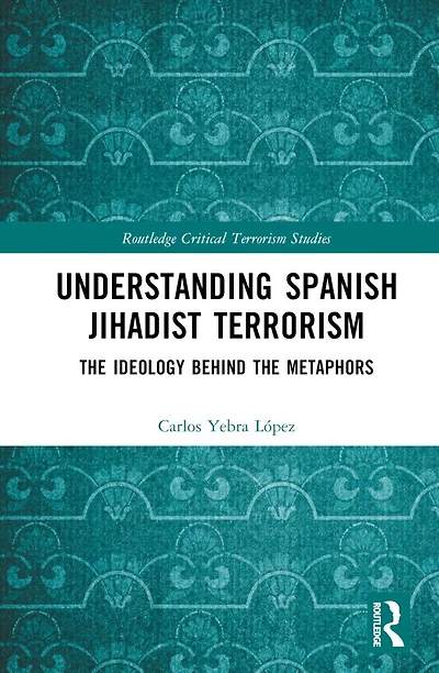 Understanding Spanish Jihadist Terrorism: the Ideology Behind Metaphors