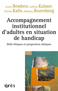 Accompagnement institutionnel d'adultes en situation de handicap: défis éthiques et perspectives cliniques