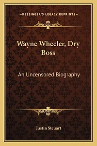 Wayne Wheeler, Dry Boss: An Uncensored Biography