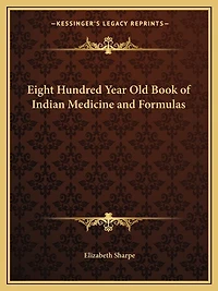 Eight Hundred Year Old Book of Indian Medicine and Formulas