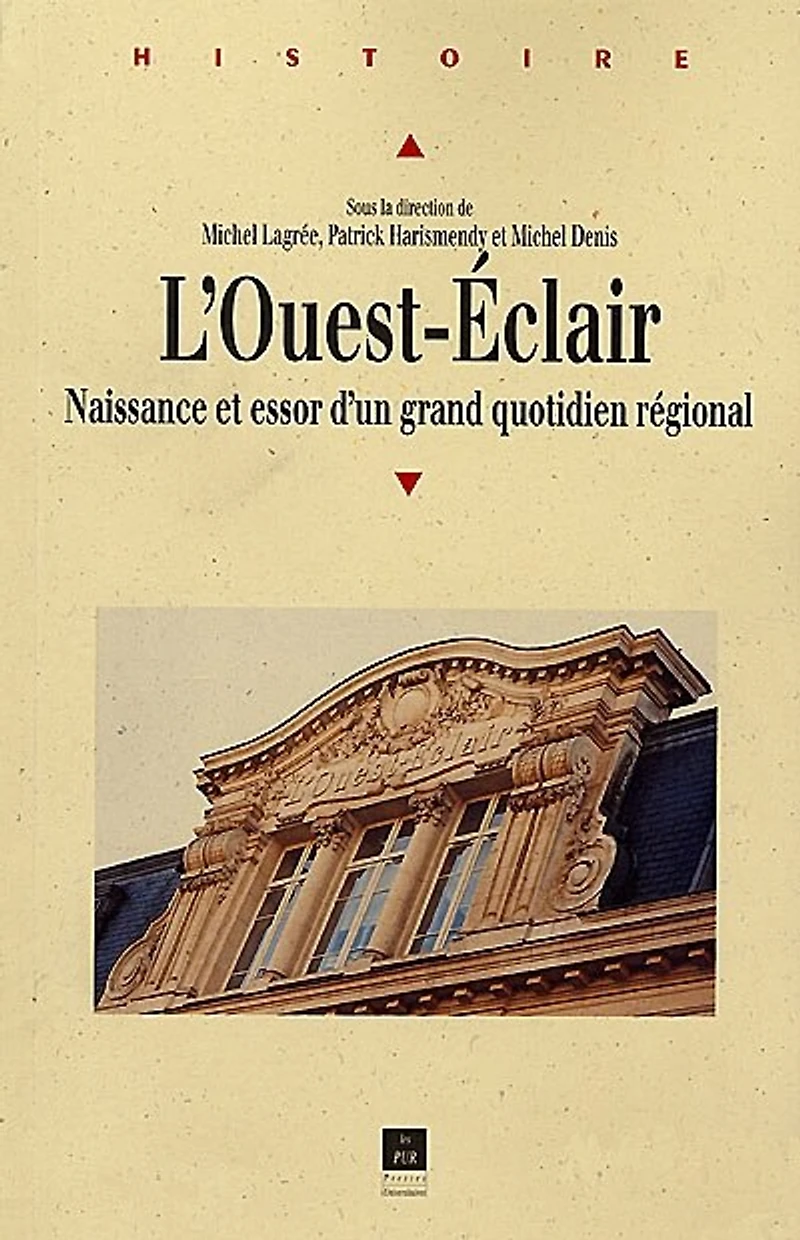 L' Ouest-Eclair: naissance et essor d'un grand quotidien régional, 1899-1933