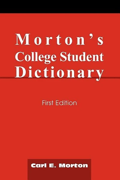 Morton's College Student Dictionary: First Edition