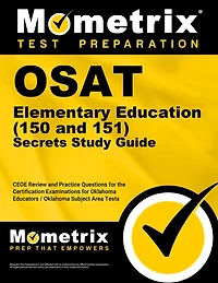 Osat Elementary Education (150 and 151) Secrets Study Guide: Ceoe Review and Practice Questions for the Certification Examinations for Oklahoma Educators / Oklahoma Subject Area Tests