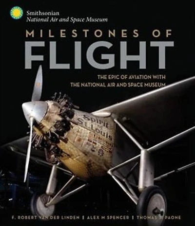 Milestones of Flight: the Epic Aviation with National Air and Space Museum