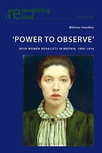 ‘Power to Observe': Irish Women Novelists Britain, 1890-1916