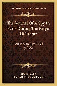 The Journal Of A Spy In Paris During The Reign Of Terror: January To July, 1794 (1895)
