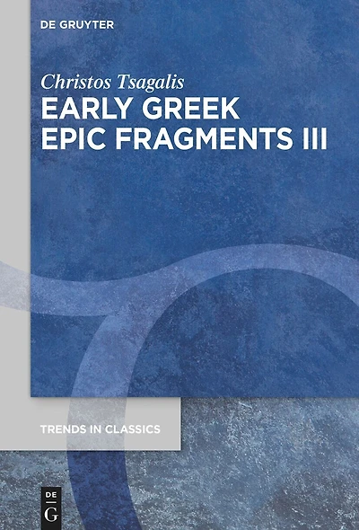 Early Greek Epic Fragments III: Epics on Herakles and Theseus: Panyassis’ ›Herakleia‹ and the ›Theseis‹
