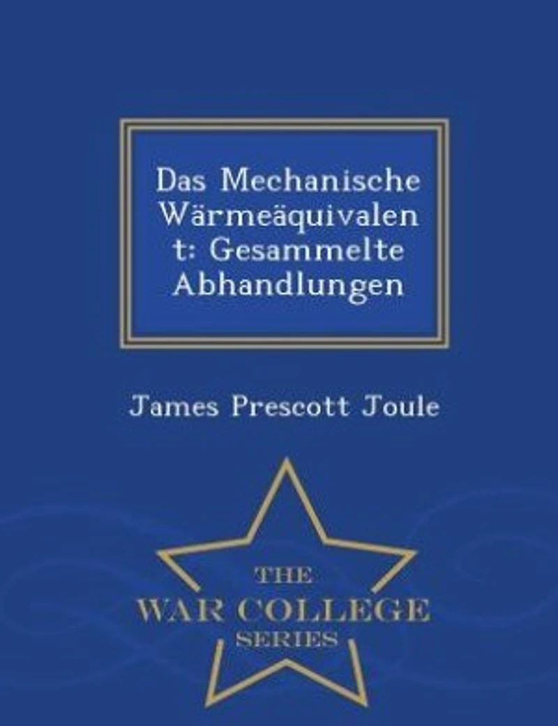 Das Mechanische Wärmeäquivalent: Gesammelte Abhandlungen