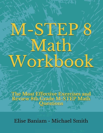 M-STEP 8 Math Workbook: The Most Effective Exercises and Review 8th Grade M-STEP Math Questions