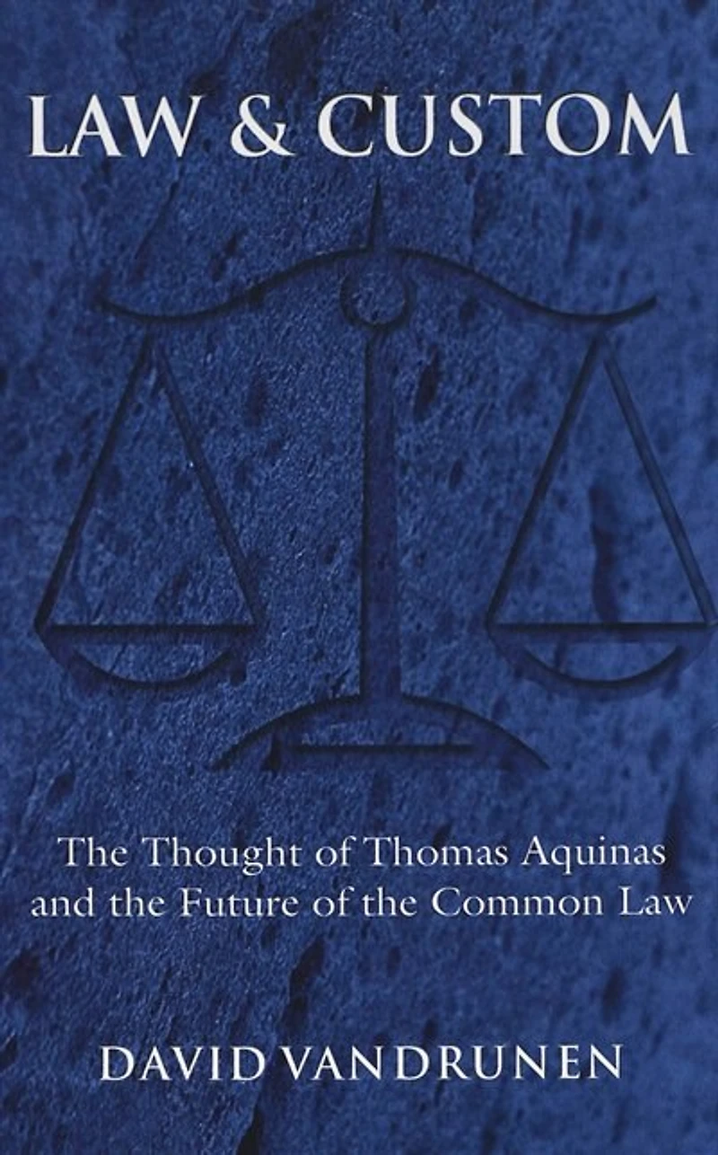 Law And Custom: The Thought Of Thomas Aquinas And The Future Of The Common Law