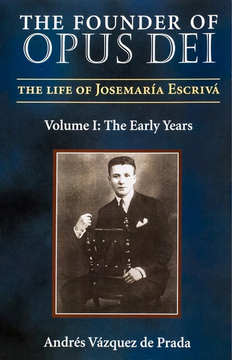 The Founder of Opus Dei, Volume I - Early Years