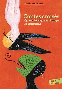 Contes croisés : quand l'Afrique et l'Europe se répondent: quand l'Afrique et l'Europe se répondent