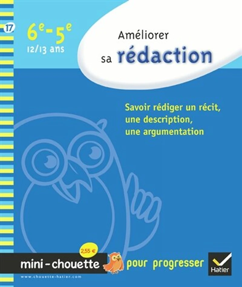 Améliorer sa rédaction 6e-5e, 12-13 ans: savoir rédiger un récit, une description, argumentation