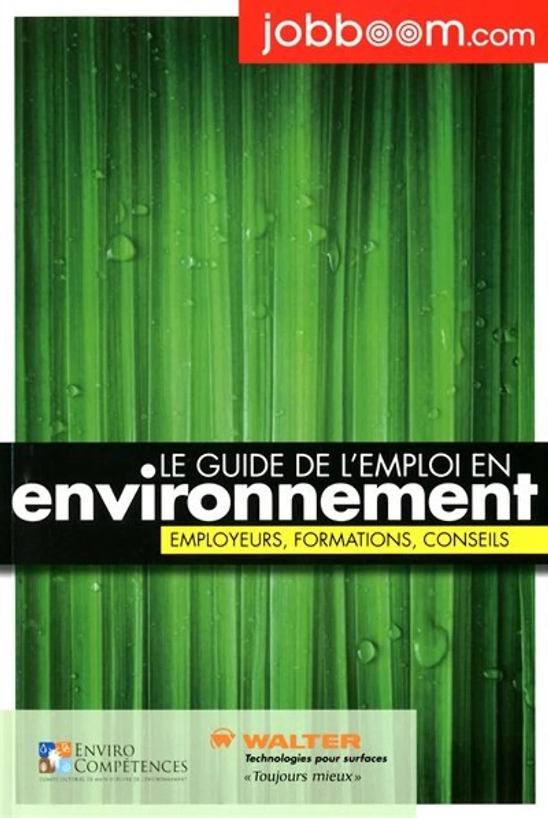 Le guide de l'emploi en environnement: employeurs, formations, conseils.