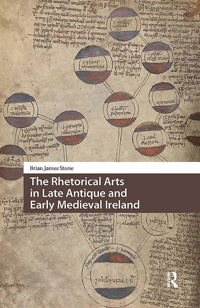The Rhetorical Arts Late Antique and Early Medieval Ireland