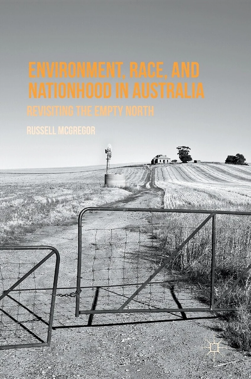 Environment, Race, and Nationhood Australia: Revisiting the Empty North