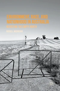 Environment, Race, and Nationhood Australia: Revisiting the Empty North