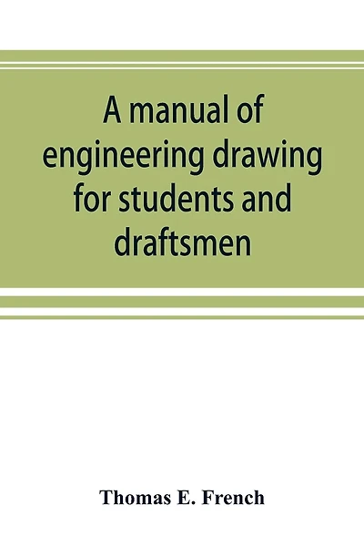 A Manual Of Engineering Drawing For Students And Draftsmen