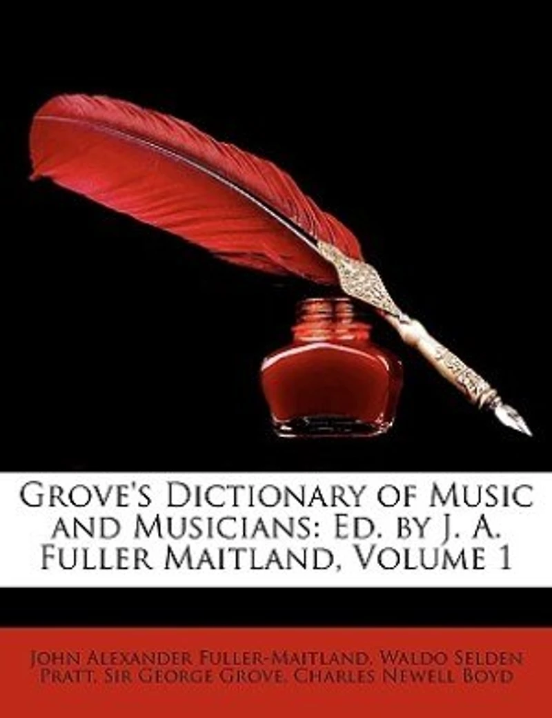 Grove's Dictionary of Music and Musicians: Ed. by J. A. Fuller Maitland; Volume 1