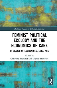 Feminist Political Ecology and the Economics of Care: Search Economic Alternatives
