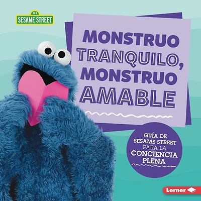 Monstruo Tranquilo, Amable (Calm Monsters, Kind Monsters): Guía de Sesame Street (R) Para La Conciencia Plena (a Guide to Mindfulness)
