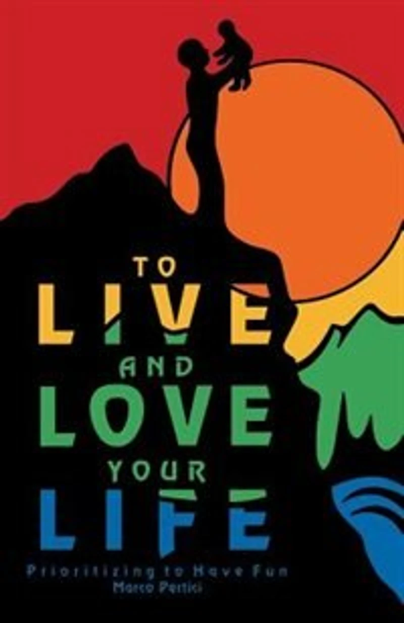 to Live and Love Your Life: Prioritizing Have Fun