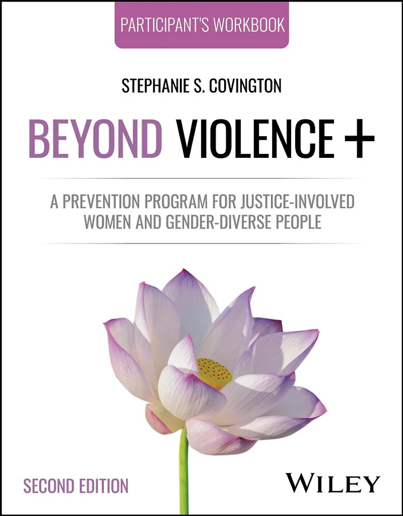 Beyond Violence: A Prevention Program for Criminal Justice-Involved Women, Participant Workbook