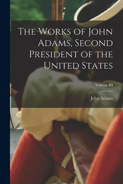 The Works of John Adams