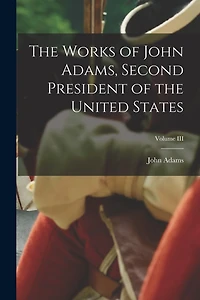 The Works of John Adams