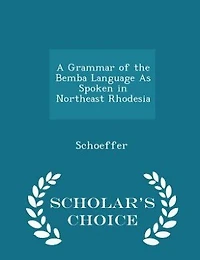 A Grammar of the Bemba Language As Spoken Northeast Rhodesia