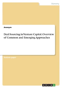 Deal Sourcing in Venture Capital. Overview of Common and Emerging Approaches