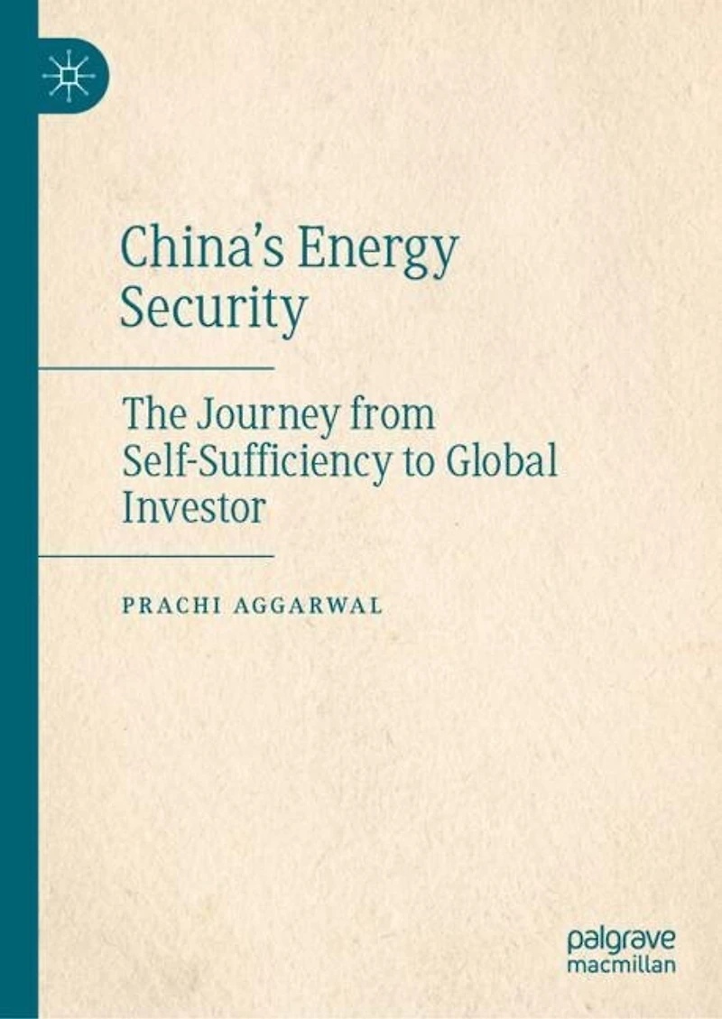 China's Energy Security: The Journey from Self-Sufficiency to Global Investor